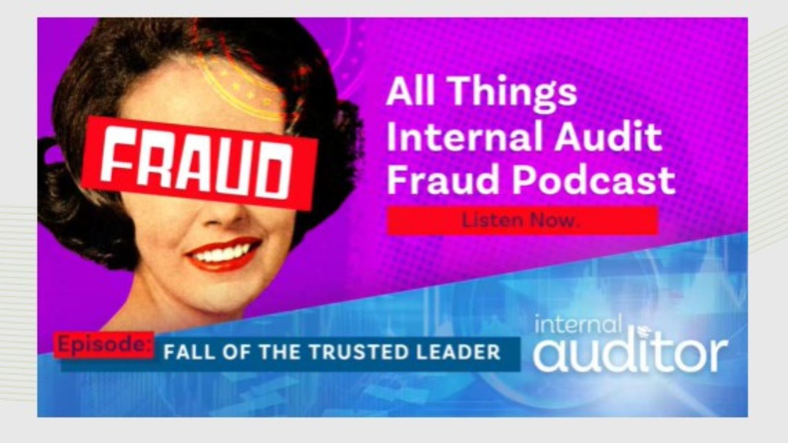 Fraud Podcast: "The Fall of the Trusted Leader"