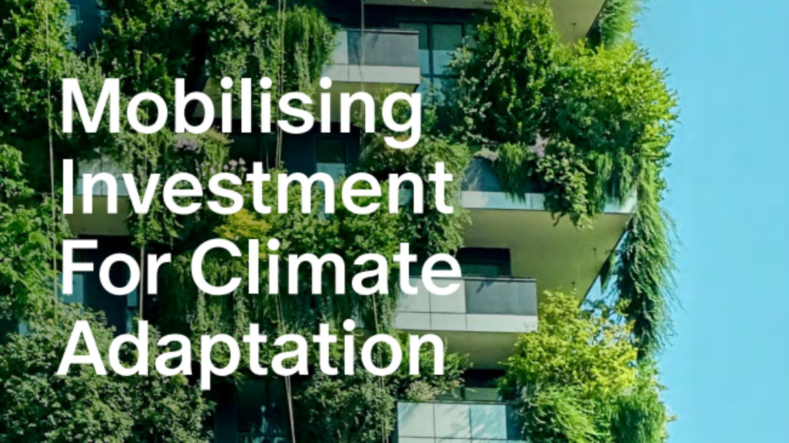 Mobilising Investment For Climate Adaptation