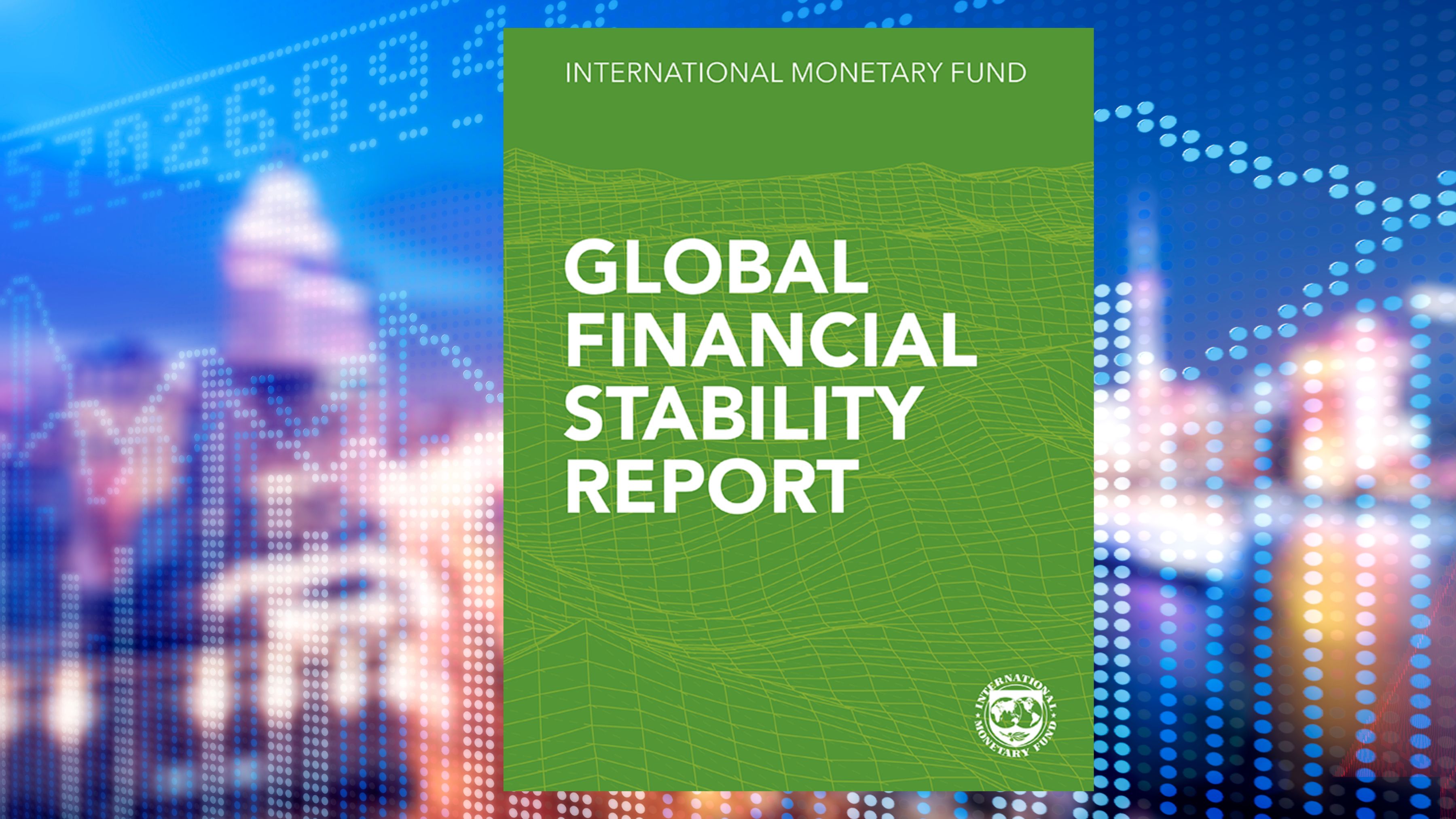 IMF: Financiële stabiliteit wereldwijd onder druk